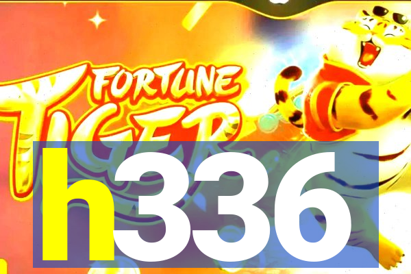 h336