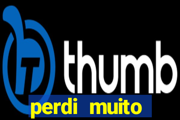 perdi muito dinheiro em apostas