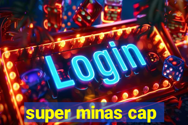 super minas cap