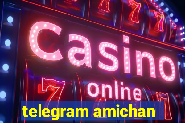 telegram amichan
