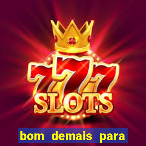 bom demais para ser ignorado pdf