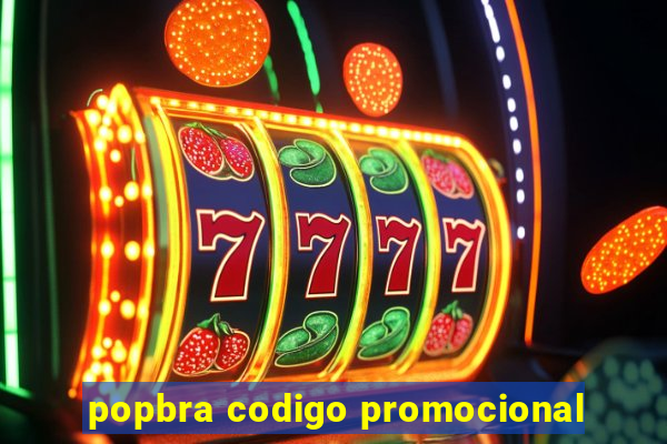 popbra codigo promocional
