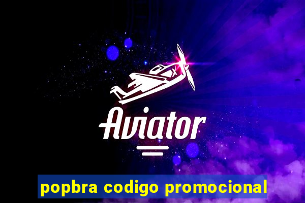 popbra codigo promocional