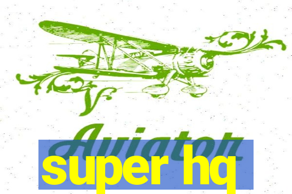 super hq
