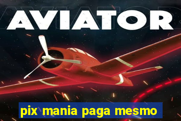 pix mania paga mesmo