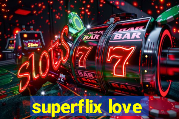 superflix love
