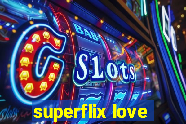 superflix love