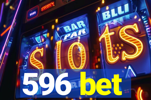 596 bet