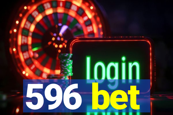 596 bet