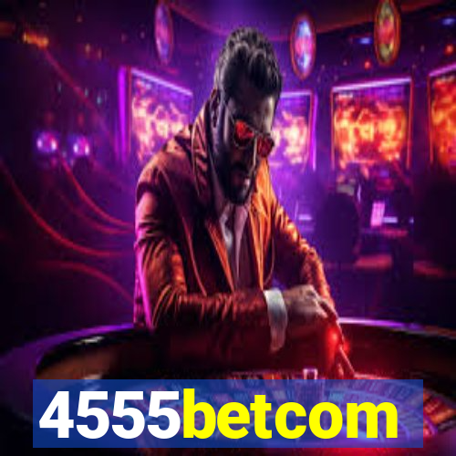 4555betcom