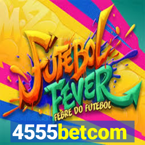 4555betcom