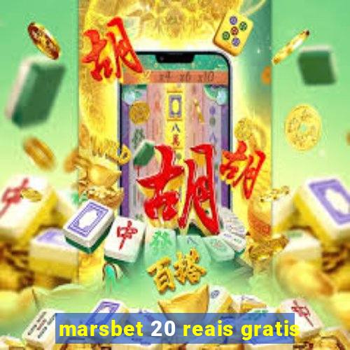 marsbet 20 reais gratis