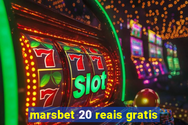marsbet 20 reais gratis