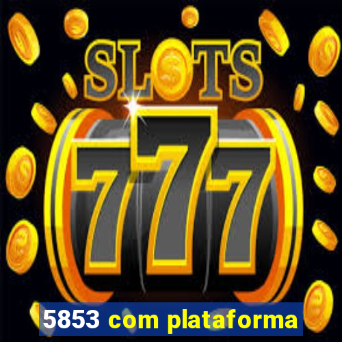 5853 com plataforma