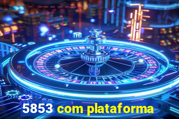 5853 com plataforma