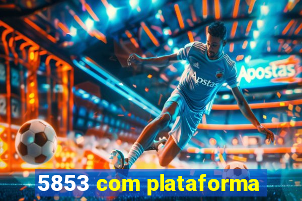 5853 com plataforma