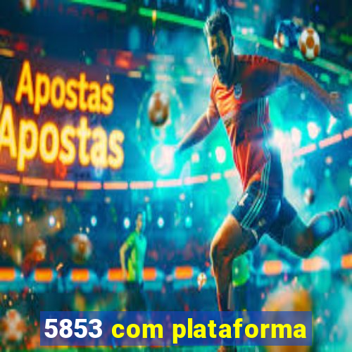 5853 com plataforma