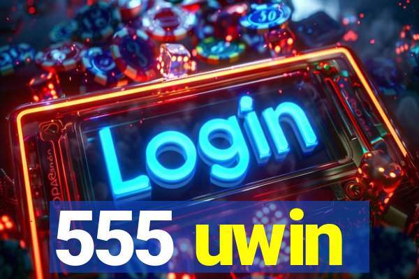 555 uwin