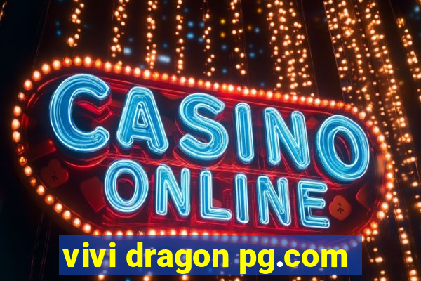 vivi dragon pg.com