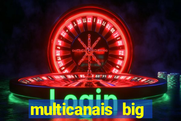 multicanais big brother brasil