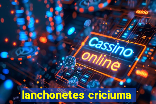 lanchonetes criciuma