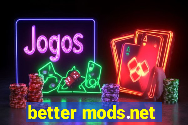better mods.net