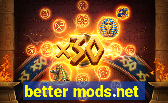 better mods.net