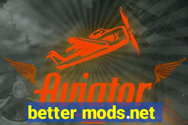 better mods.net