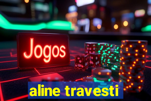 aline travesti