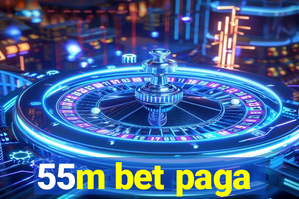55m bet paga