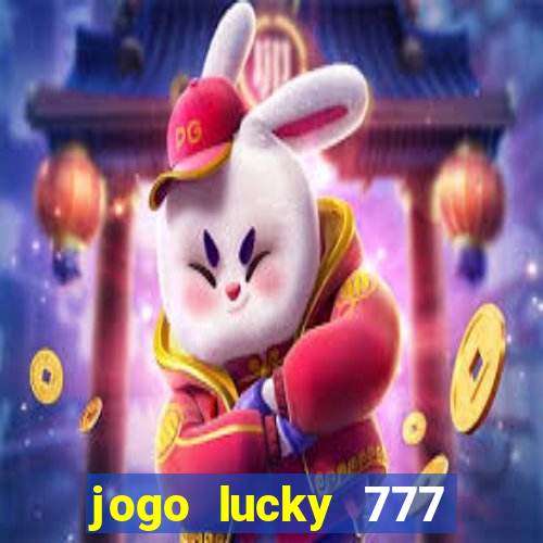 jogo lucky 777 paga mesmo