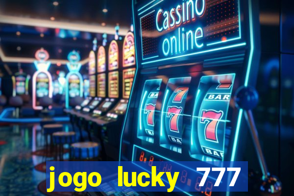 jogo lucky 777 paga mesmo