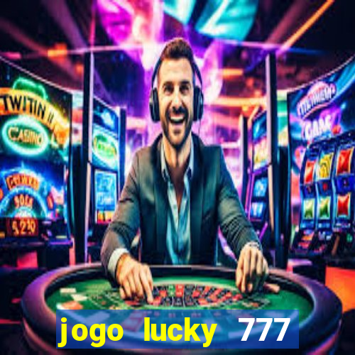 jogo lucky 777 paga mesmo