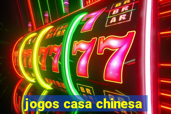 jogos casa chinesa
