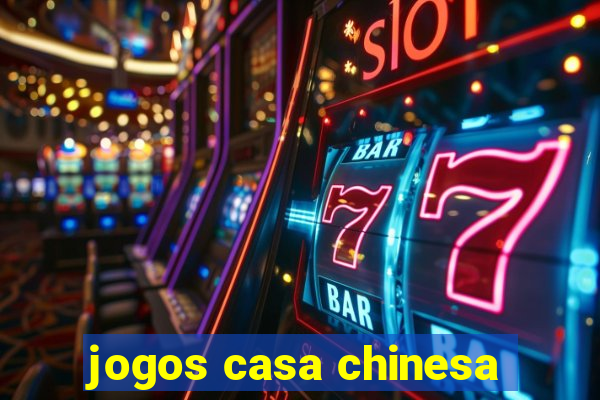 jogos casa chinesa