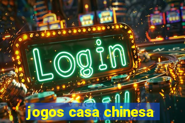 jogos casa chinesa