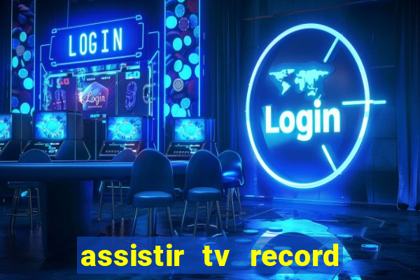 assistir tv record ao vivo