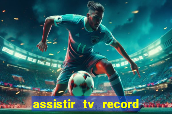 assistir tv record ao vivo