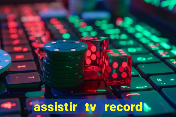 assistir tv record ao vivo