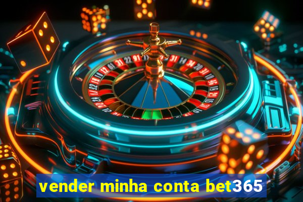 vender minha conta bet365
