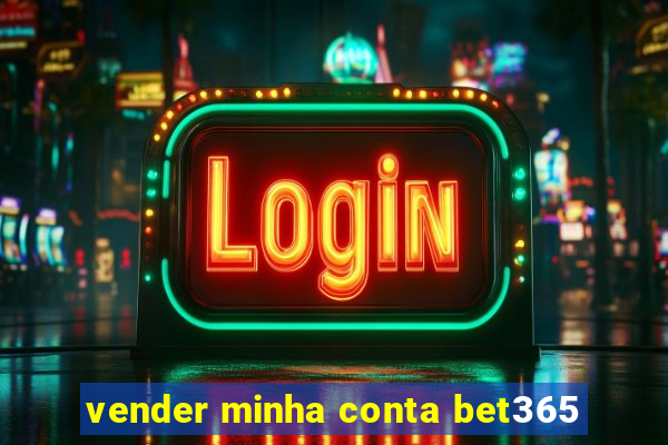 vender minha conta bet365