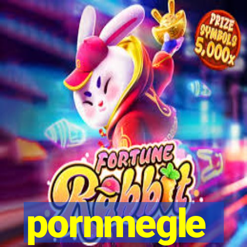 pornmegle