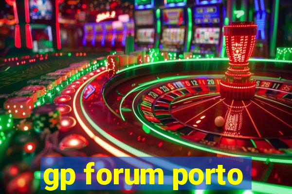gp forum porto