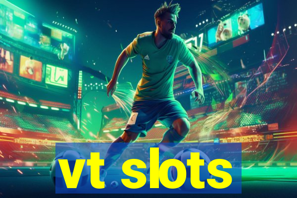 vt slots