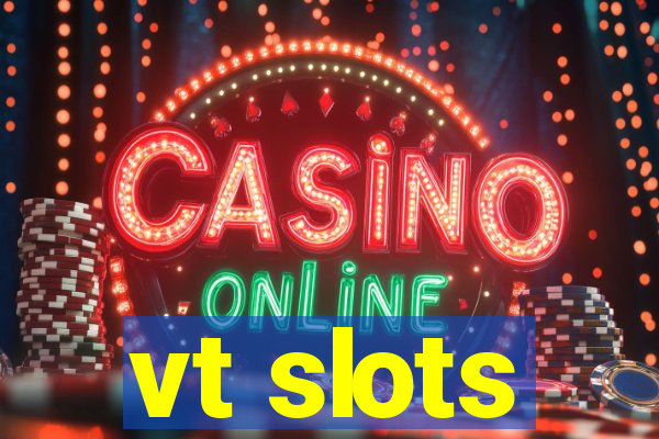 vt slots
