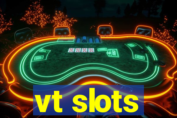 vt slots