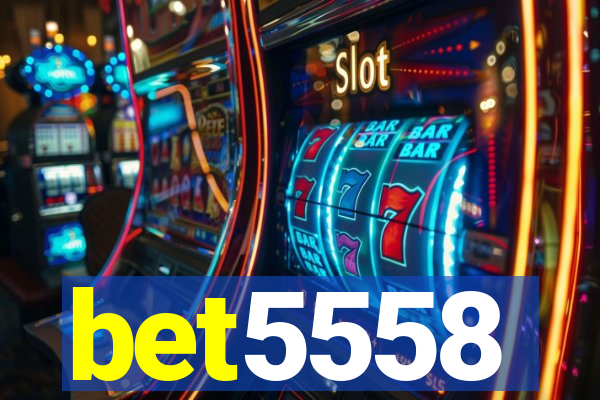 bet5558