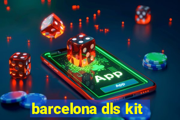 barcelona dls kit