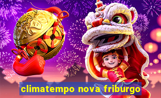 climatempo nova friburgo