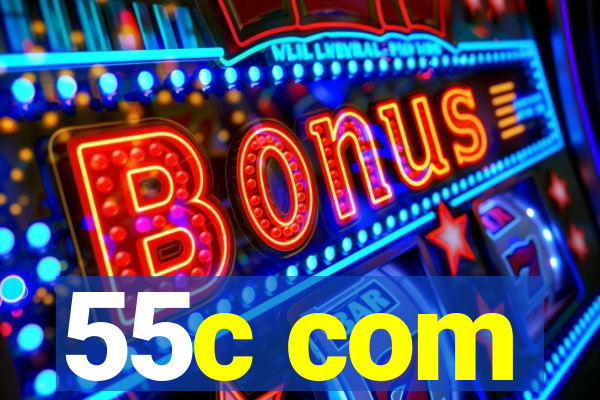 55c com